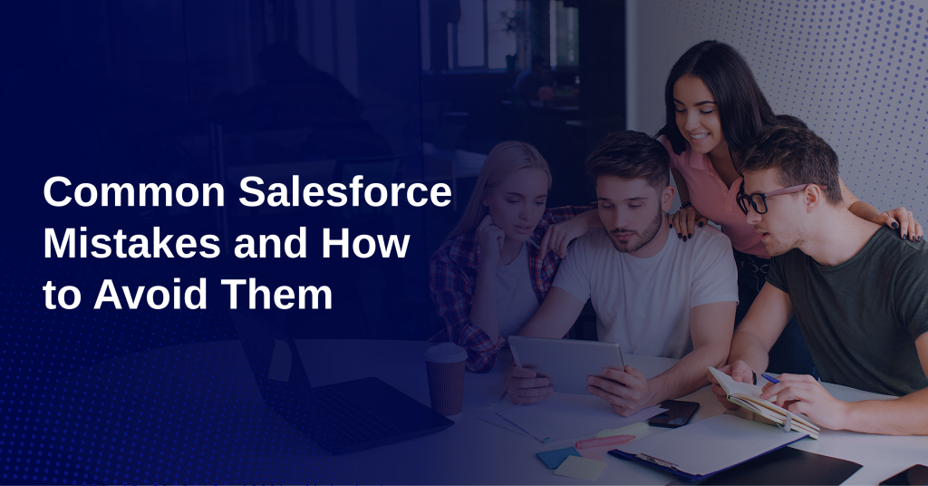 Common Salesforce Mistakes and How to Avoid Them