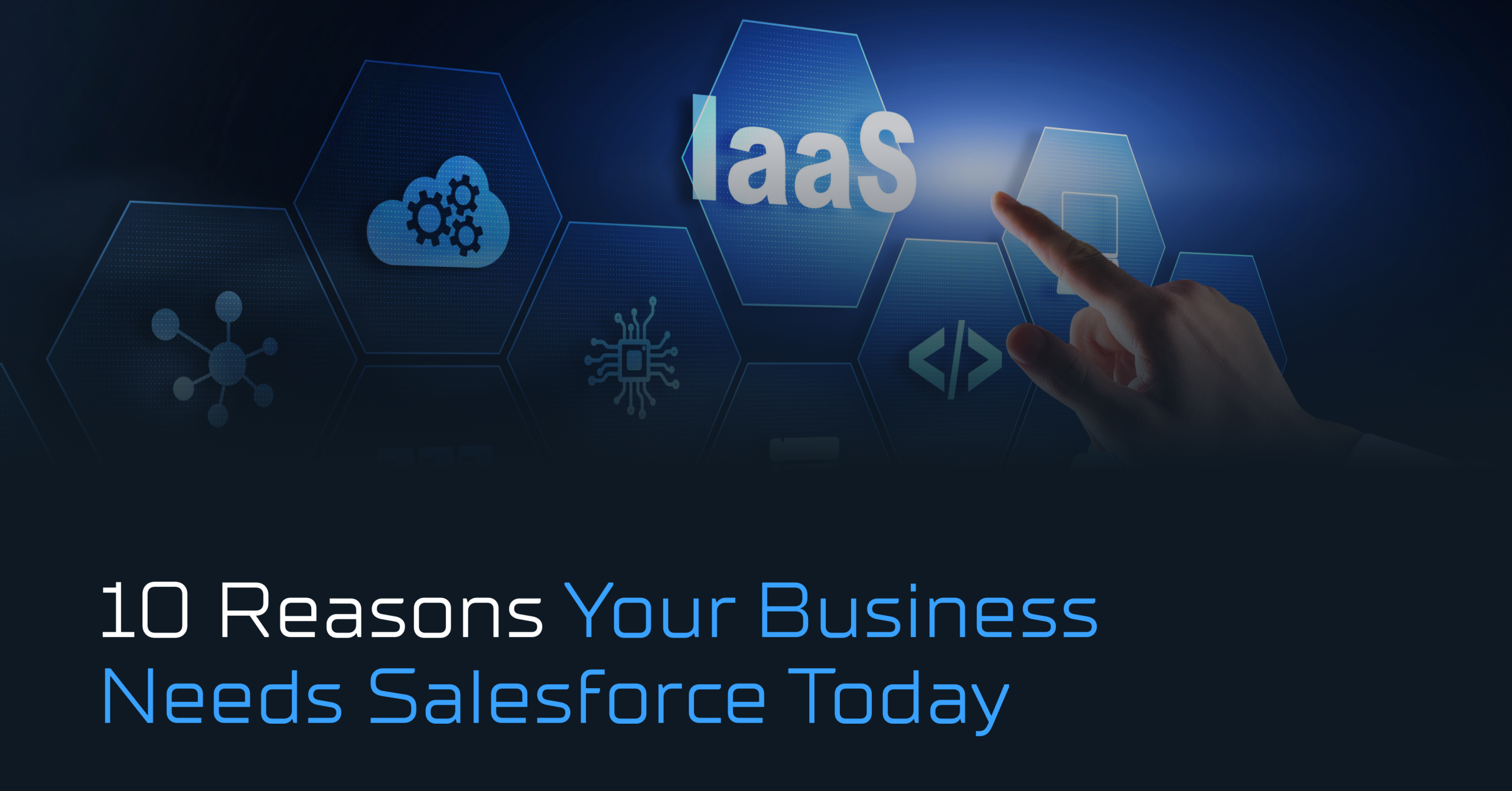 10 Reasons Your Business Needs Salesforce Today